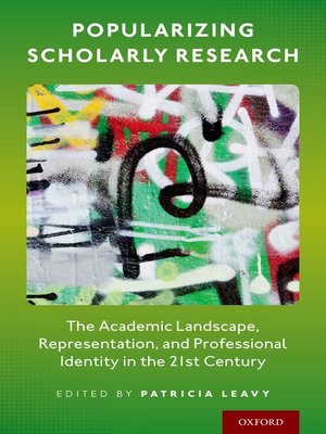 cover image of Popularizing Scholarly Research: The Academic Landscape, Representation, and Professional Identity in the 21st Century
